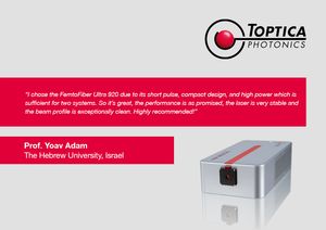TOPTICA AG - “I chose the FemtoFiber Ultra 920 due to its short pulse, compact design, and high power which is sufficient for two systems. So it's great, the performance is as promised, the laser is very stable and the beam profile is exceptionally clean. Highly recommended!“